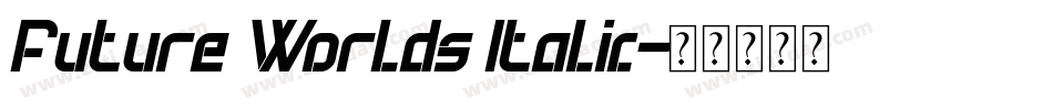 Future Worlds Italic字体转换